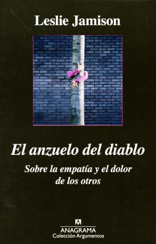 El Anzuelo Del Diablo, De Leslie Jamison. Editorial Anagrama, Edición 1 En Español, 2015