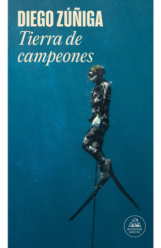 Tierra De Campeones, De Diego  Zuñiga. Editorial Literatura Random House, Tapa Blanda, Edición 1 En Español, 2024