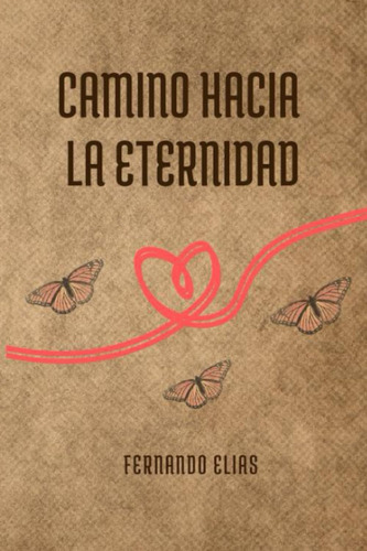 Libro: Camino Hacia La Eternidad: Una Historia De Amor Y Ens