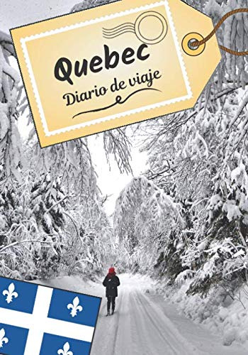 Quebec Diario De Viaje: Cuaderno De Bitacora Para Contar Tus