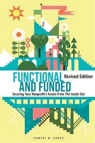 Functional And Funded : Securing Your Nonprofit's Assets From The Inside Out, De Harvey B Chess. Editorial Harvey Chess, Author, Tapa Blanda En Inglés
