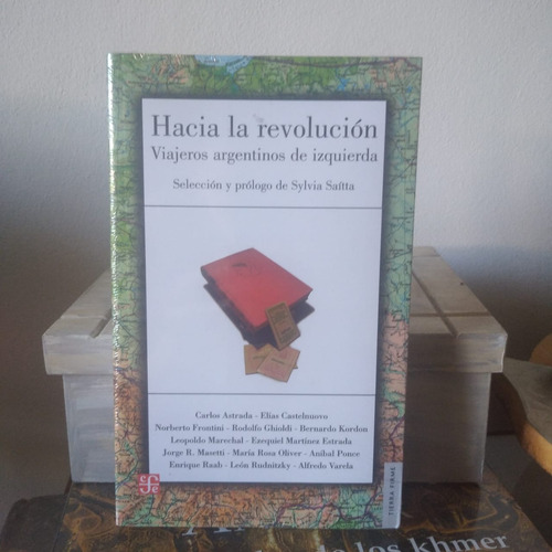 Hacia La Revolucion. Viajeros Argentinos De Izquierda