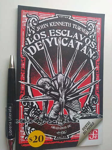 Los Esclavos De Yucatán John Kenneth Turner Ed. Fce Ilustrad