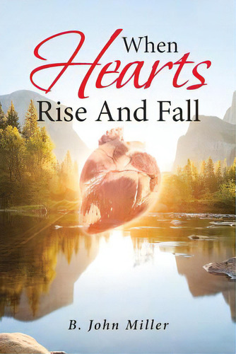 When Hearts Rise And Fall, De Miller, B. John. Editorial Christian Faith Pub Inc, Tapa Blanda En Inglés