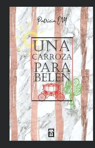 Una Carroza Para Belen (galo Cienfuegos) - Om,..., de Om, Patricia. Editorial Independently Published en español