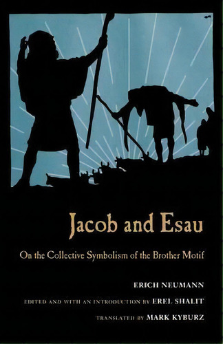 Jacob & Esau : On The Collective Symbolism Of The Brother Motif, De Erich Neumann. Editorial Chiron Publications, Tapa Blanda En Inglés