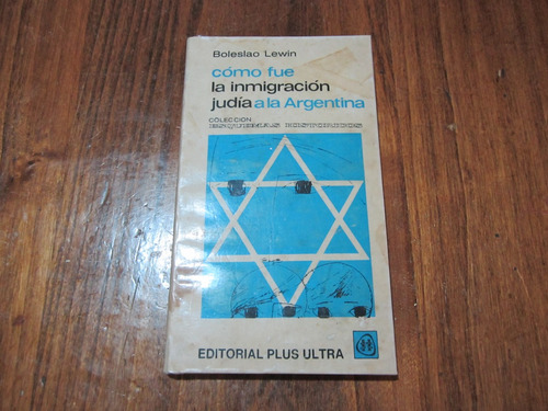 Cómo Fue La Inmigración Judía A La Argentina - Boleslao L.
