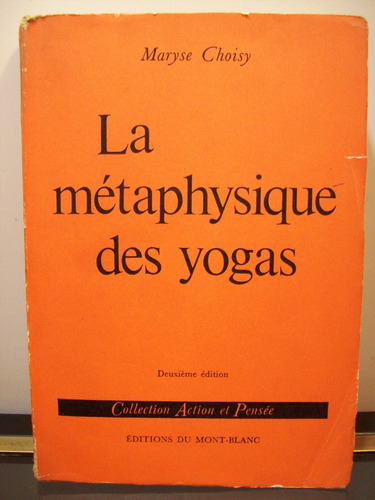 Adp La Metaphysique Des Yogas Maryse Choisy / 1962 Suisse