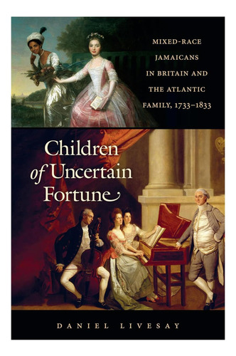 Libro: Hijos De Una Fortuna Incierta: Jamaicanos De Raza En