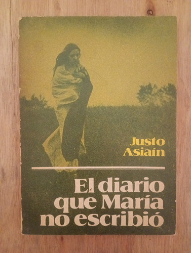 El Diario Que María No Escribió - Justo Asiaín (Usado)
