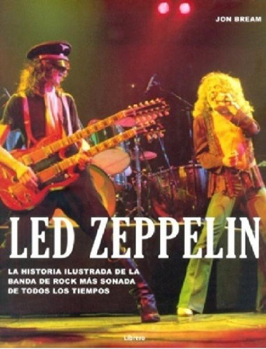 Libro - Led Zeppelin Historia Ilustrada - Td, Bream, Librer