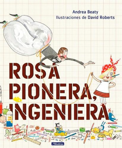 Libro: Rosa Pionera, Ingeniera. Beaty, Andrea;roberts, David