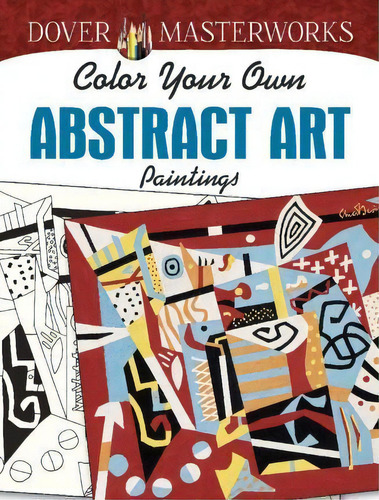 Dover Masterworks : Color Your Own Abstract Art Paintings, De Muncie Hendler. Editorial Dover Publications Inc., Tapa Blanda En Inglés