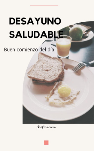 Libro: Desayuno Saludable: Buen Comienzo Del Día (spanish Ed
