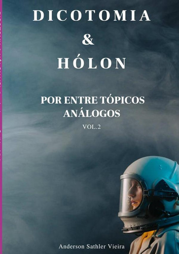 Dicotomia & Hólon, De Anderson Sathler Vieira