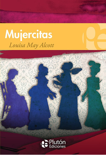 Mujercitas - Louisa May Alcott - Plutón Ediciones