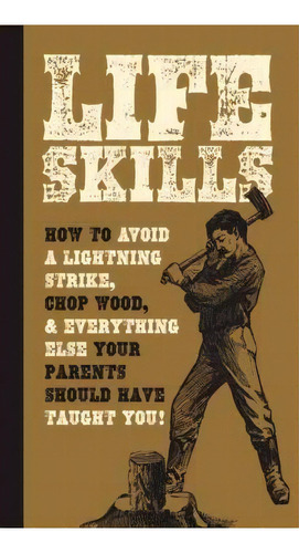 Life Skills : How To Chop Wood, Avoid A Lightning Strike, And Everything Else Your Parents Should..., De Nic Compton. Editorial Chartwell Books, Tapa Blanda En Inglés