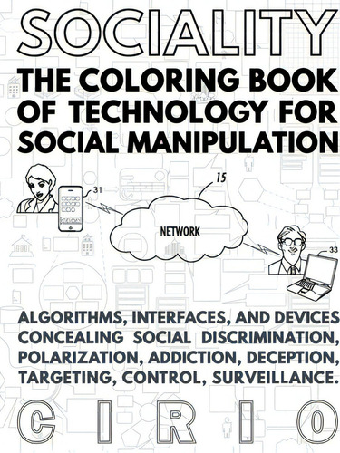 Sociality, The Coloring Book Of Technology For Social Manipulation: The Coloring Book Of Technology For Social Manipulation, De Cirio, Paolo., Vol. 1. Editorial Lulu Pr, Tapa Blanda En Inglés