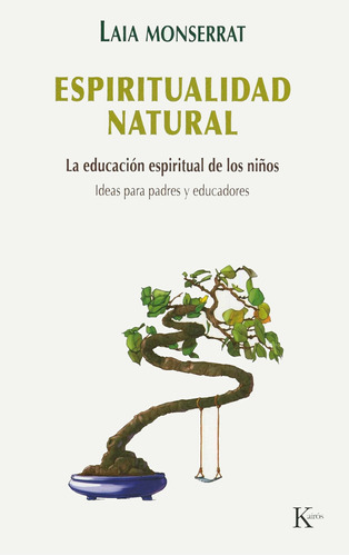 Espiritualidad natural: La educación espiritual de los niños. Ideas para padres y educadores, de Monserrat, Laia. Editorial Kairos, tapa blanda en español, 2014