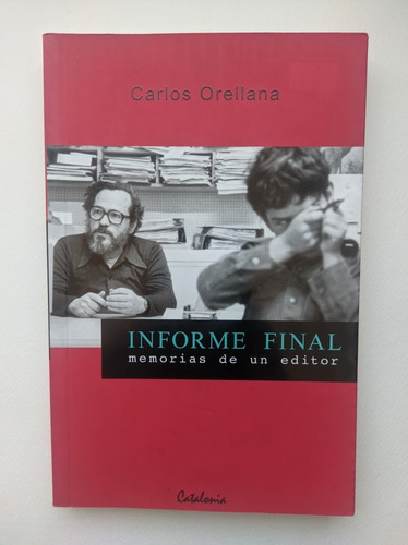 Informe Final, Memorias De Un Editor / Carlos Orellana