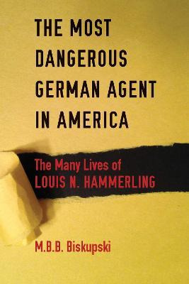 Libro The Most Dangerous German Agent In America : The Ma...