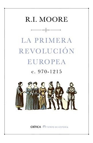 Primera Revolucion Europea [970-1215] (coleccion Tiempo De