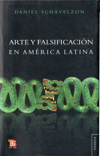 Daniel Schavelzon  Arte Y Falsificacion En America Latina 