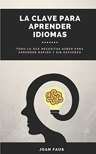 La Clave Para Aprender Idiomas, De Faus, Joan. Editorial Independently Published, Tapa Pasta Blanda, Edición 1 En Español, 2018