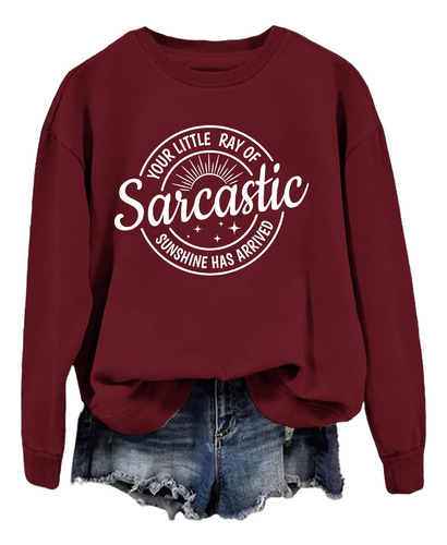 Little Ray Of Sarcastic Sunshine Ha Arrived Sudadera