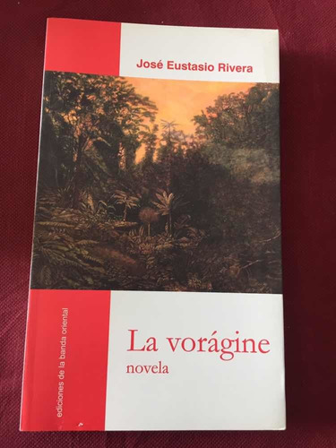 La Vorágine - José Eustasio Rivera - Banda Oriental