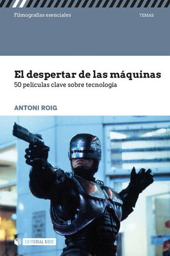 El Despertar De Las Máquinas. 50 Películas Clave Sobre Tecno