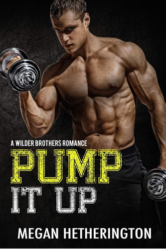 Libro:  Pump It Up: A Wilder Brothers Romance