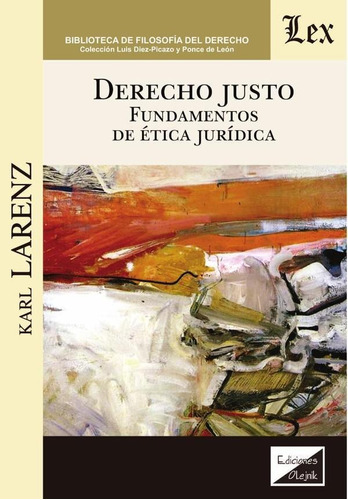 DERECHO JUSTO. FUNDAMENTOS DE ÉTICA JURÍDICA, de Karl Larenz. Editorial EDICIONES OLEJNIK, tapa blanda en español