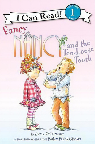 Fancy Nancy And The Too-loose Tooth, De Jane O'nor. I Can Read!, Vol. 1. Editorial Harpercollins Publishers Inc, Tapa Blanda En Inglés
