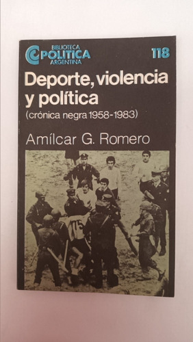 Deporte,violencia Y Política. Ceal Amilcar Romero.  V.luro 