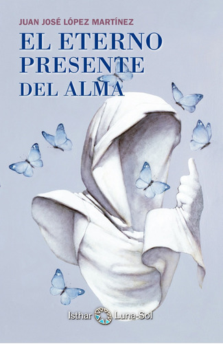 Libro Eterno Presente Del Alma - Lopez Martinez, Juan Jose