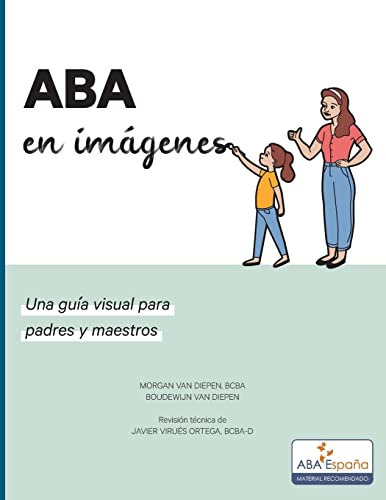 Aba En Imagenes Una Guia Visual Para Padres Y Maestros, de Van Diepen Bcba, Morgan. Editorial Studio van Diepen, tapa blanda en español, 2021