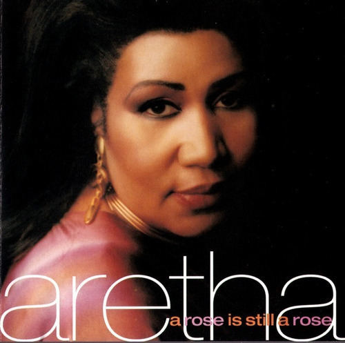 Aretha Franklin Cd: A Rose Is Still A Rose ( U S A- Cerrad 