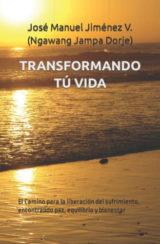 Transformando Tu Vida: El Camino Para La Liberacion Del Sufr