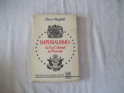 Harry Magdoff - Imperialismo Da Era Ao Presente 
