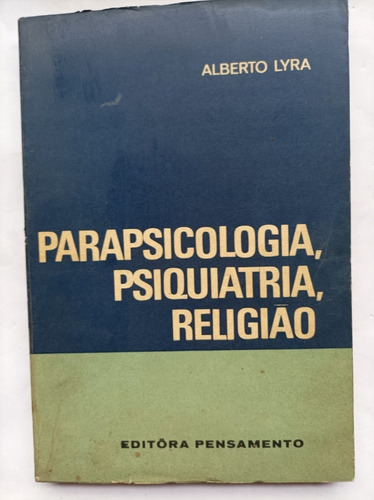 Alberto Lyra. Parapsicologia, Psiquiatria, Religião