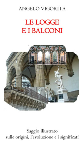 Libro: Le Logge E I Balconi (i Grandi Elementi Dell Architet