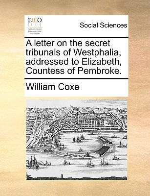 Libro A Letter On The Secret Tribunals Of Westphalia, Add...