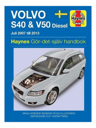 Volvo S40 And V50 (2007 - 2013) Haynes Repair Manual (. Eb17