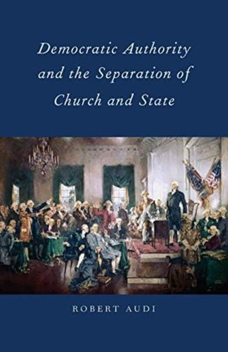 Democratic Authority And The Separation Of Church And State, De Audi, Robert. Editorial Oxford University Press, Tapa Blanda En Inglés