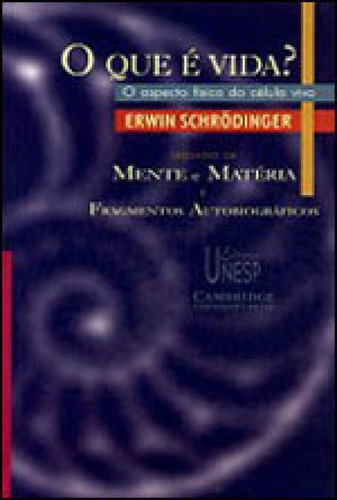 O Que É Vida?: O Aspecto Físico Da Célula Viva: Seguido De  Mente E Matéria  E  Fragmentos Autobiográficos , De Schrodinger, Erwin. Editora Unesp, Capa Mole, Edição 1ª Edição - 2007 Em Português