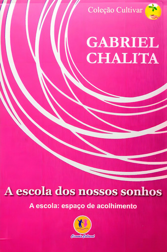 A escola dos nossos sonhos, de Chalita, Gabriel. Cultivar Editorial Ciranda Cultural Editora E Distribuidora Ltda., capa mole em português, 2009