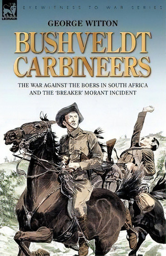 Bushveldt Carbineers, De George Witton. Editorial Leonaur Ltd, Tapa Blanda En Inglés