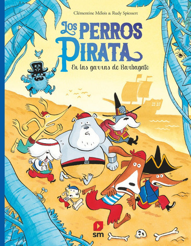 Los perros pirata 3. En las garras de Barbagato, de MELOIS, CLEMENTINE. Editorial EDICIONES SM, tapa dura en español