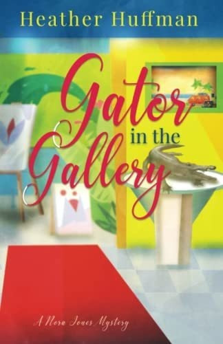 Gator In The Gallery A Nora Jones Mystery Nora Jone, De Huffman, Heather. Editorial Independently Published En Inglés